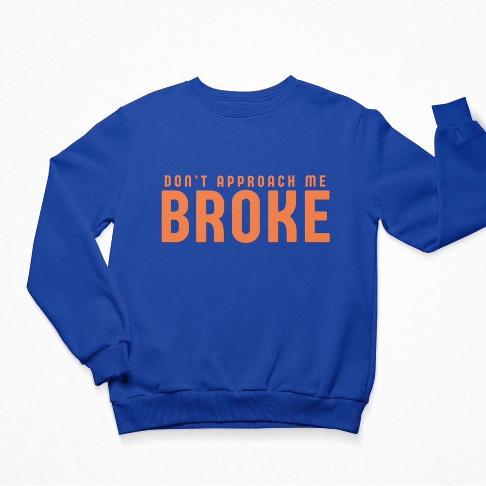 Don’t Approach Me Broke Crew Neck Sprinkle Sprinkle Sweatshirt